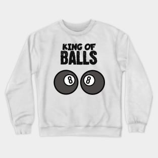 King of balls Crewneck Sweatshirt